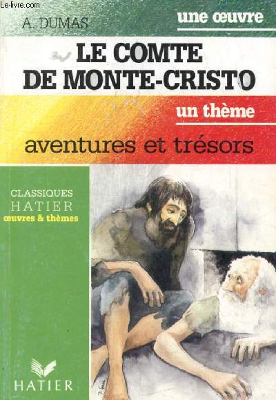 LE COMTE DE MOTE-CRISTO (Une Oeuvre), AVENTURES ET TRESORS (Un Thme) (Classiques Illustrs Hatier)