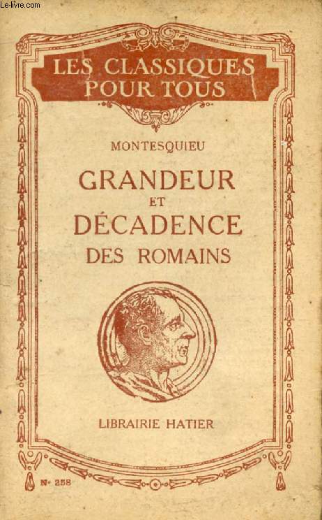 CONSIDERATIONS SUR LES CAUSES DE LA GRANDEUR DES ROMAINS ET DE LEUR DECADENCE (Les Classiques Pour Tous)