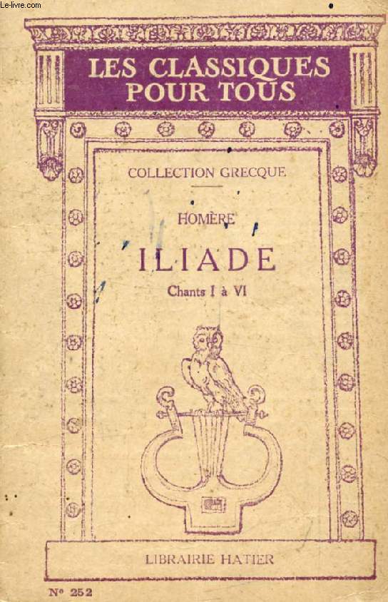 ILIADE, CHANTS I & VI (Les Classiques Pour Tous)