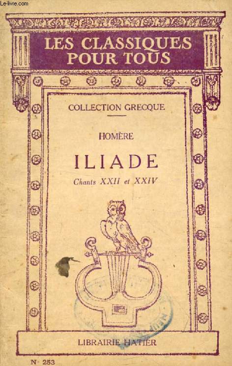 ILIADE, CHANTS XXII & XXIV (In Extenso) (Les Classiques Pour Tous)