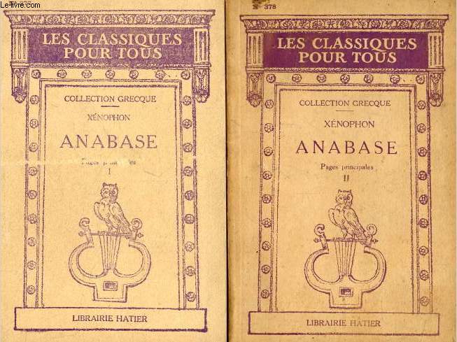 ANABASE, 2 TOMES, PAGES PRINCIPALES, LIVRES I-VII, AVANT LA RETRAITE / LA RETRAITE (Les Classiques Pour Tous)