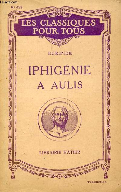IPHIGENIE A AULIS (Traduction) (Les Classiques Pour Tous)