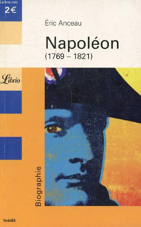 NAPOLEON (1769-1821), L'HOMME QUI A CHANGE LE MONDE