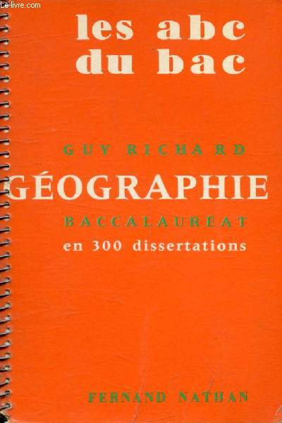 GEOGRAPHIE AU BACCALAUREAT, EN 300 SUJETS DE DISSERTATIONS (LES ABC DU BAC)