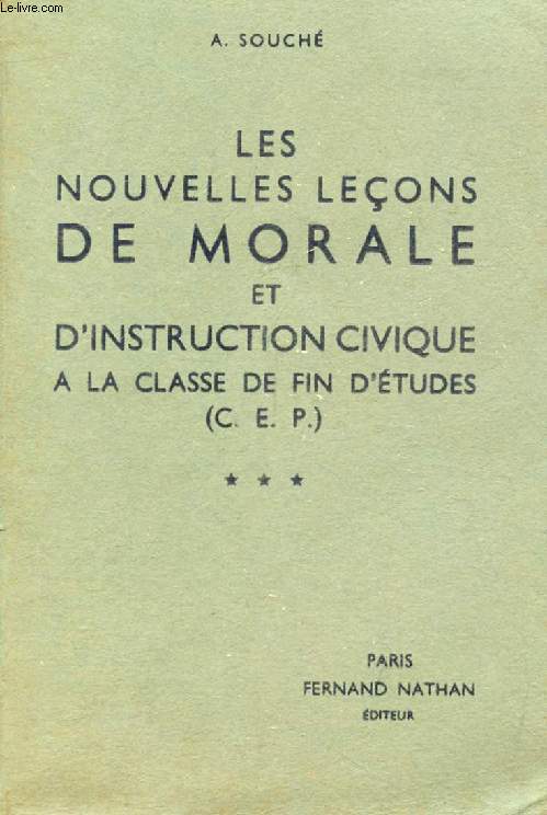 LES NOUVELLES LECONS DE MORALE ET D'INSTRUCTION CIVIQUE A LA CLASSE DE FIN D'ETUDES (C.E.P.)