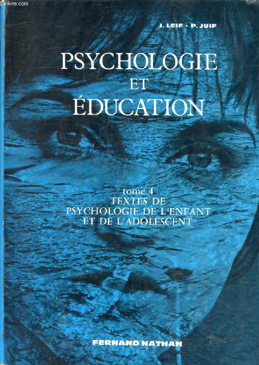 PSYCHOLOGIE ET EDUCATION, TOME 4, TEXTES DE PSYCHOLOGIE DE L'ENFANT ET DE L'ADOLESCENT