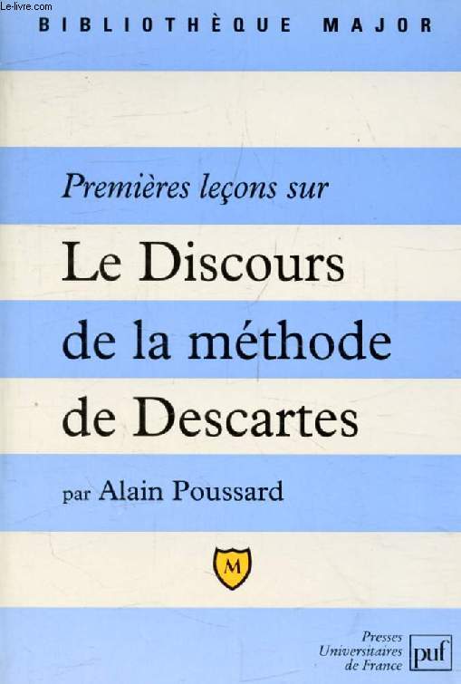 PREMIERES LECON SUR LE DISCOURS DE LA METHODE DE DESCARTES (Bibliothque Major)