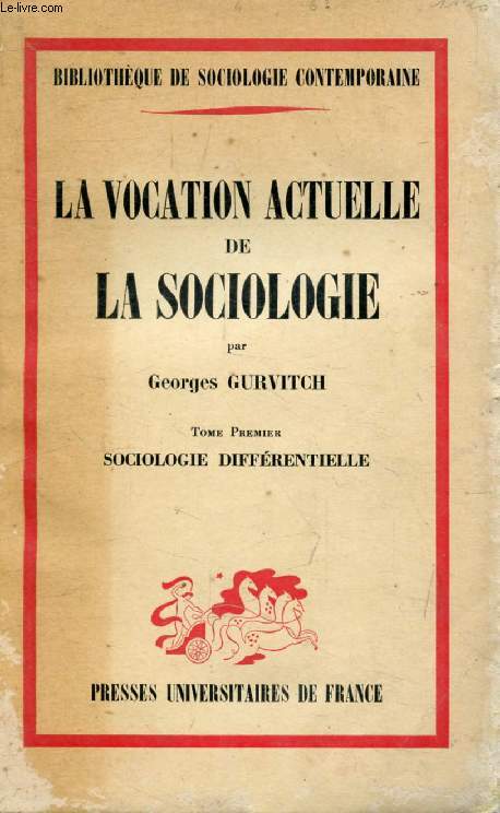 LA VOCATION ACTUELLE DE LA SOCIOLOGIE, TOME 1, VERS LA SOCIOLOGIE DIFFERENTIELLE (Bibliothque de Sociologie Contemporaine)