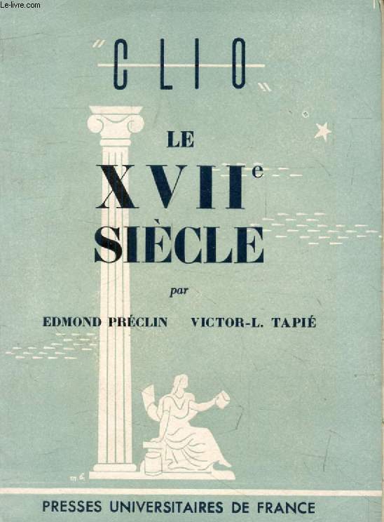 LE XVIIe SIECLE, MONARCHIES CENTRALISEES (1610-1715) (Clio)