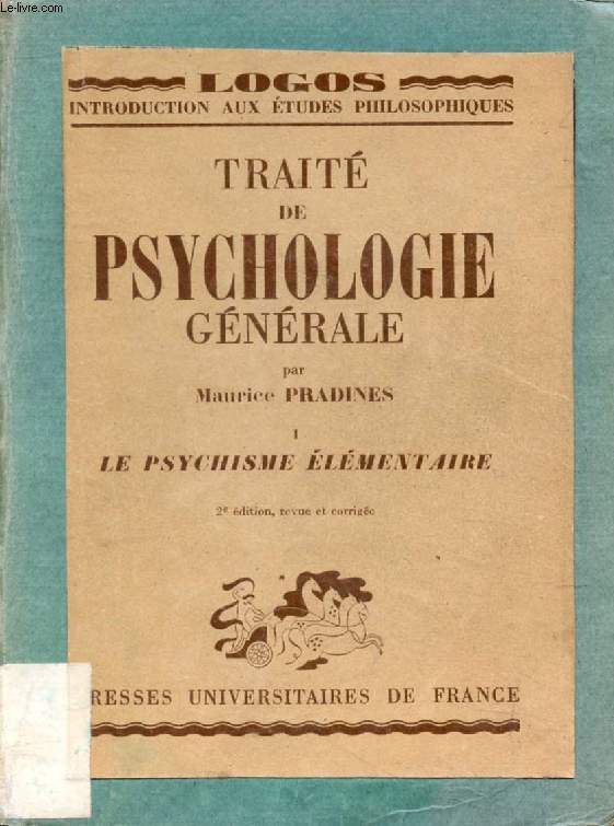 TRAITE DE PSYCHOLOGIE GENERALE, TOME I, LE PSYCHISME ELEMENTAIRE (Logos)
