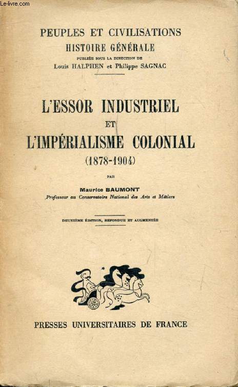 L'ESSOR INDUSTRIEL ET L'IMPERIALISME COLONIAL (1878-1904) (PEUPLES ET CIVILISATIONS, HISTOIRE GENERALE, XVIII)