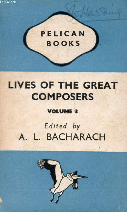 LIVES OF THE GREAT COMPOSERS, VOLUME III, BRAHMS, WAGNER AND THEIR CONTEMPORARIES