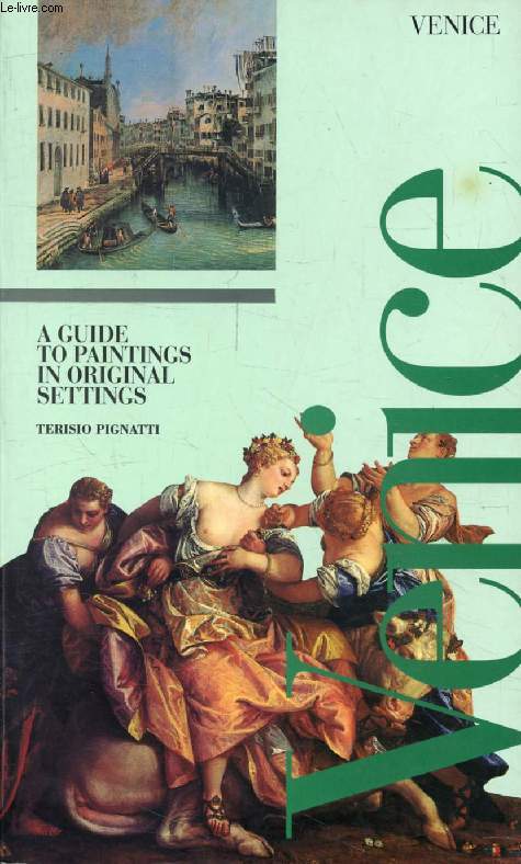 VENICE, A GUIDE TO PAINTINGS IN ORIGINAL SETTINGS