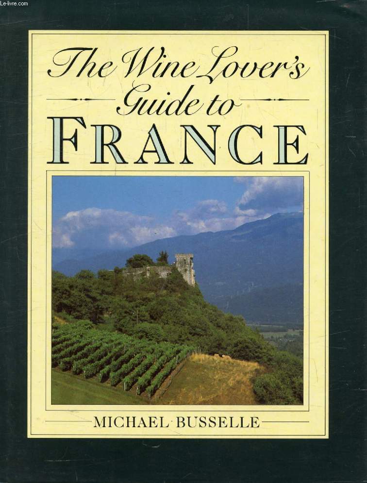 THE WINE LOVER'S GUIDE TO FRANCE