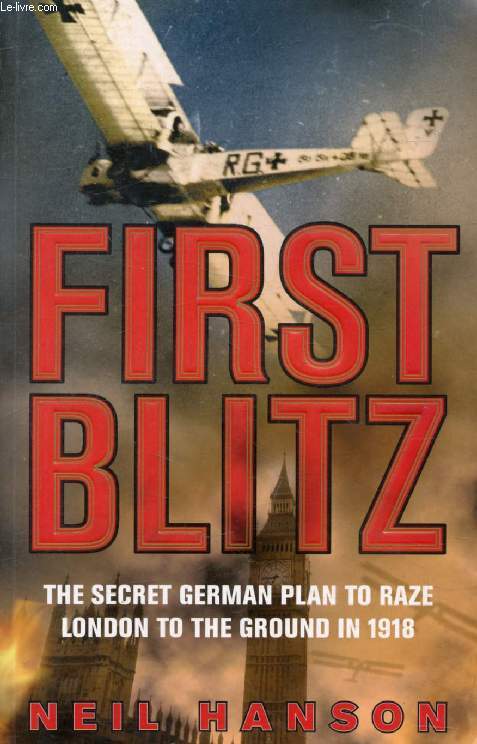 FIRST BLITZ, The Secret German Plan to Raze London to the Ground in 1918