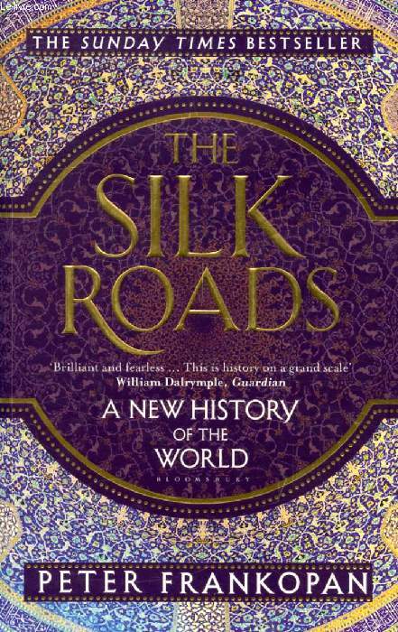 THE SILK ROADS, A New History of the World