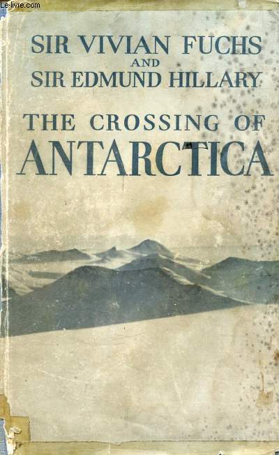 THE CROSSING OF ANTARCTICA, The Commonwealth Trans-Antarctic Expedition 1955-58