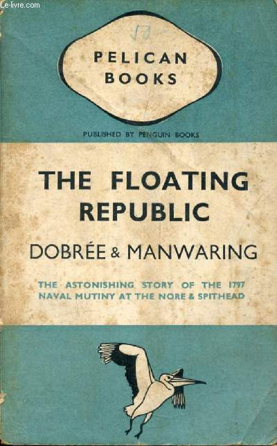 THE FLOATING REPUBLIC, An Account of the Mutinies at Spithead and the Nore in 1797