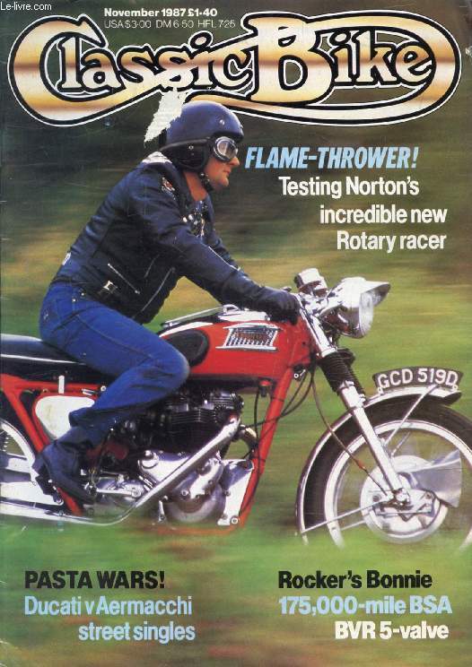 CLASSIC BIKE, N 94, NOV. 1987 (Contents: Flame-thrower ! Testing Norton's incredible new Rotary racer. Pasta wars ! Ducati v Aermacchi street singles. Rocker's Bonnie, 175,000-mile BSA. BVR 5-valve...)