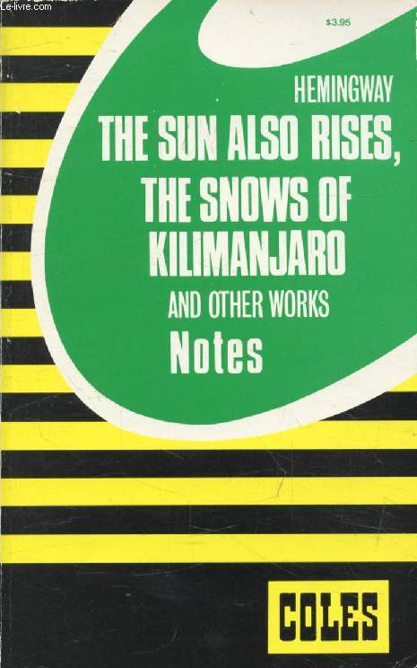 HEMINGWAY, THE SUN ALSO RISES, THE SNOWS OF THE KILIMANJARO, AND OTHER WORKS, NOTES