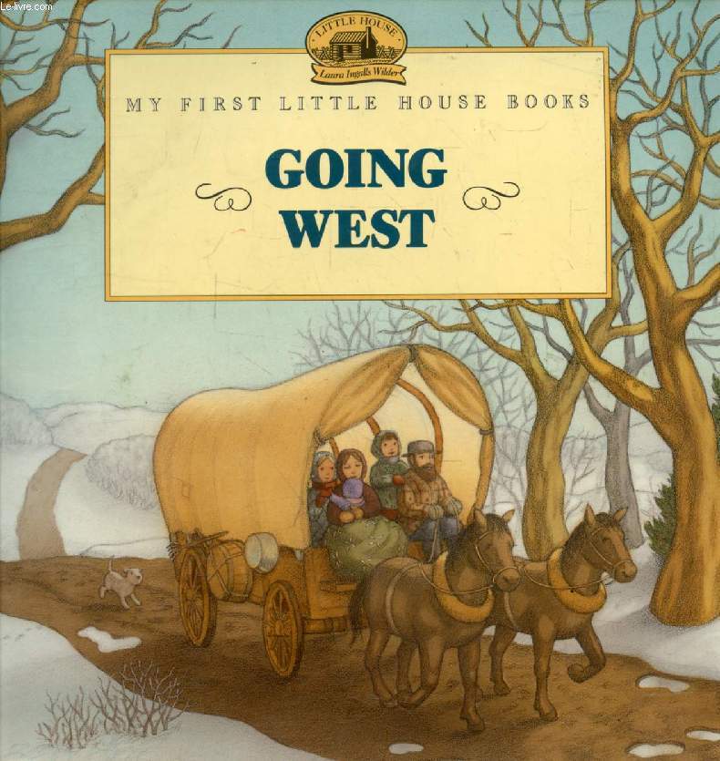 GOING WEST (My First little House Books)