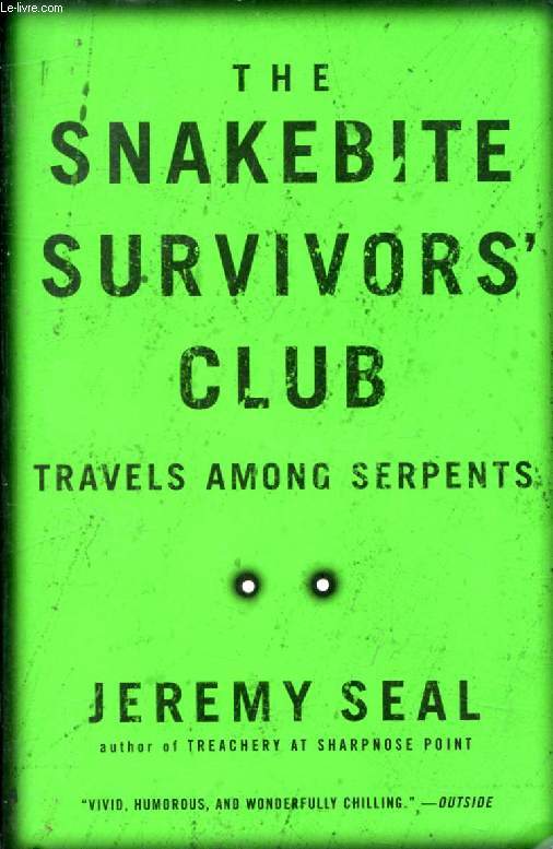 THE SNAKEBITE SURVIVOR'S CLUB, Travels Among Serpents