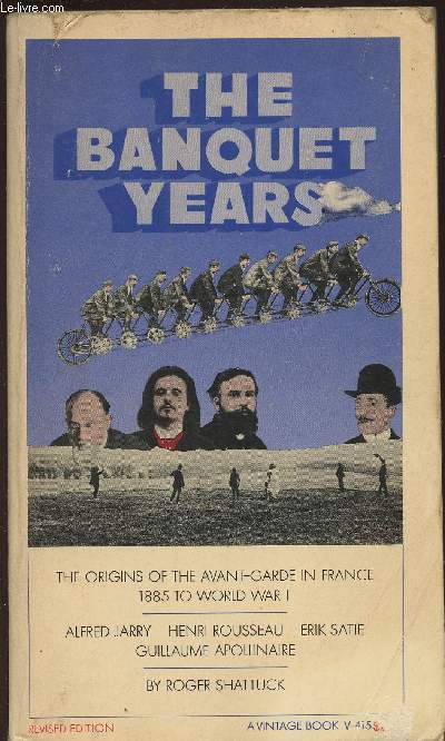 The Banquet years- The Origins of the Avant Garde un France 1885 to World War I