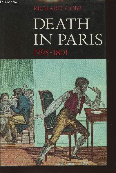 Death in Paris- The Records of the Basse-Gele de la Seine, October 1795-Septembre 1801- Vendmiaire Year IV-Fructidor Year IX