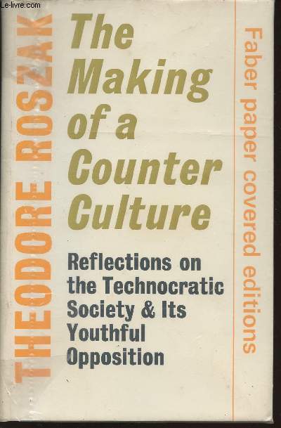 The making of a counter culture- Reflections on the technocratic society and its youthful opposition