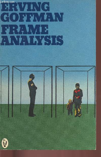 Frame analysis- An essay on the organization of Experience
