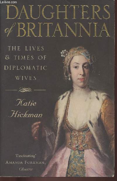 Daughters of Britannia- The lives and times of Diplomatic Wives