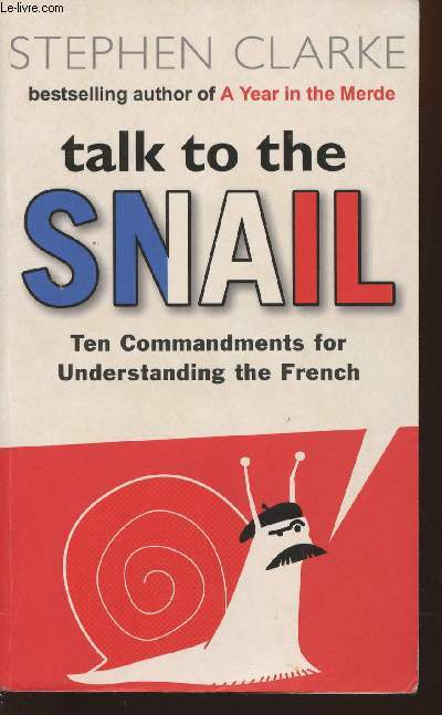 Talk to the snail- Ten commandments for understanding the French