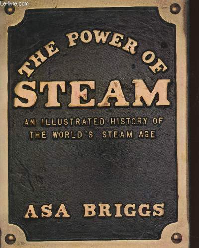 The power of Steam- an illustrated history of the World's steam age