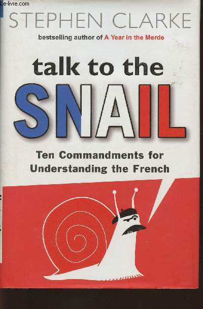 Talk to the snail- Ten commendments for understanding the French