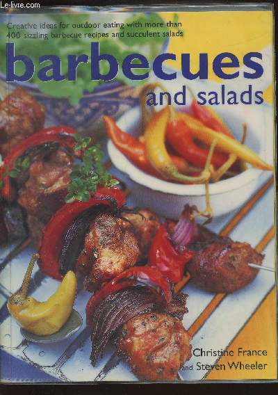 Barbecues and salads- Creative ideas for outdoor eating with more than 400 sizzling barbecue recipes and succulent salads