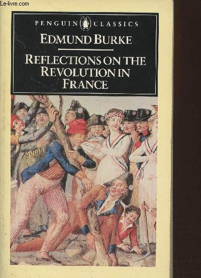Reflections on the Revolution in France and on the proceedings in certain societies in London relative to that event