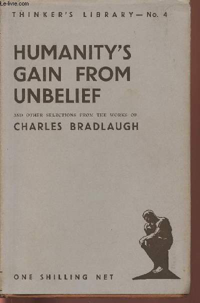 Humanity's gain from unbelief and other selections from the works of Charles Bradlaugh