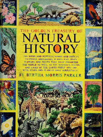 The Golden Treasury of Natural History. The birds and reptiles, fishes and insects, mammals, etc