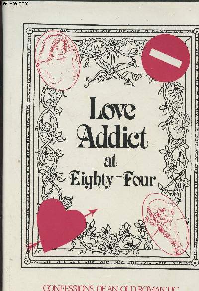 Love addict at Eighty-four- Confessions of an old romantic