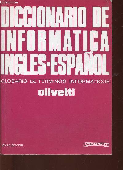 Diccionario de informatica Ingles-Espaol. Glosario de terminos informaticos. 6e dition