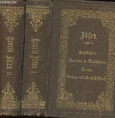 Henrik Ibsen's Gesammelte Werke. Volumes I et III (2 volumes). Vol. 1 : Gedichte - Kaiser und Galilder - Nora - Sttzen der Gesellschaft. Vol. 3 : Peer Gynt - Die frau vom Meer - Rosmersholm - Die Widente - Nordische Heerfahrt