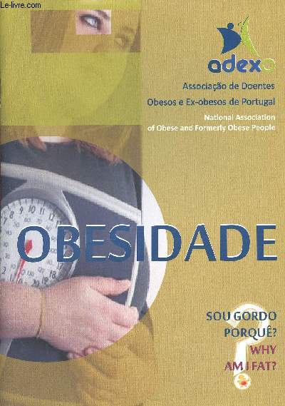 Obesidade. Sou Gordo porqu ? Associao de Doentes Obesos e Ex-obesos de Portugal