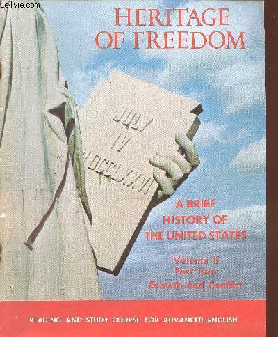 Heritage of Freedom. A Brief history of the United States. Volume II, Part Two (1 volume) : Growth and Conflict