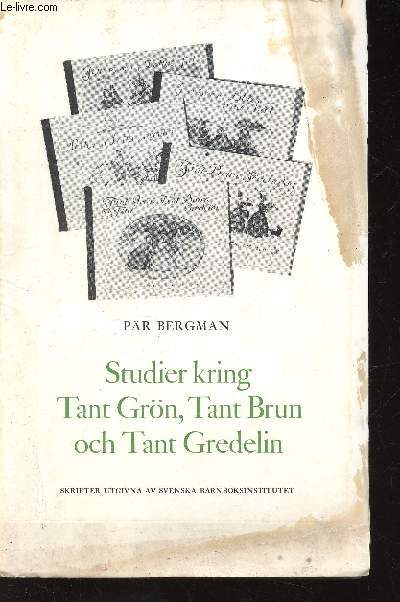 Studier kring Tant Grn, Tant Brun och Tant Gredelin (Skrifter Utgivna av Svenska Barnboksinstitutet