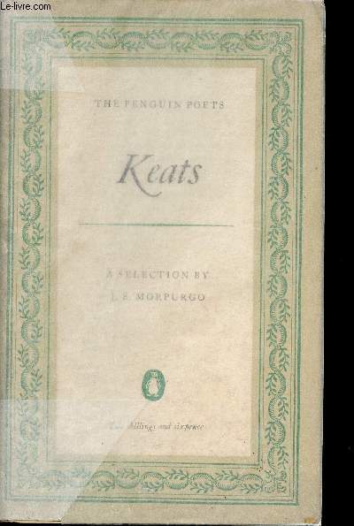 John Keats. A selection of his poetry : I stood tip-toe upon a little hill - Had I a man's fair form - How many bards gild the lapses of time - etc
