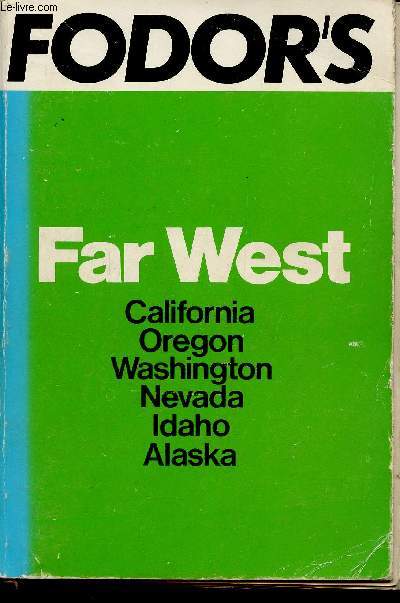 Fodor's Far West : California - Oregon - Washington - Idaho - Nevada - Alaska