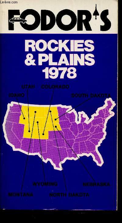 Fodor's Rockies and Plains 1978 : Colorado - Idaho - Montana - Nebraska - North Dakota - South Dakota - Utah - Wyoming