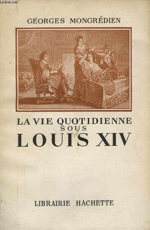 LA VIE QUOTIDIENNE SOUS LOUIS XIV