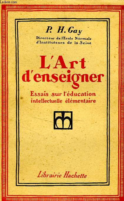 L'ART D'ENSEIGNER - ESSAIS SUR L'EDUCATION INTELLECTUELLE ELEMENTAIRE