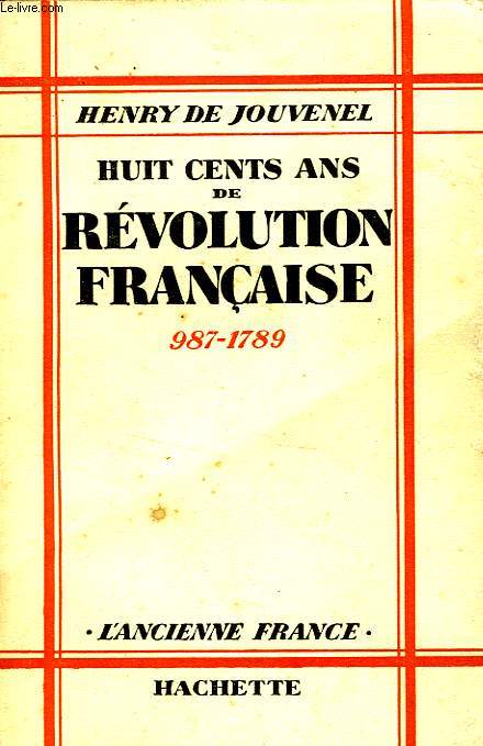 HUIT CENTS ANS DE REVOLUTION FRANCAISE 987-1789